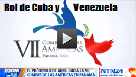 ¿Qué rol jugarán en la próxima Cumbre de las Américas Cuba y Venezuela?