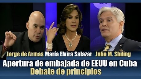 DEBATE CANDENTE: Reapertura de embajadas y relaciones EE UU y Cuba